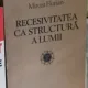 Mircea Florian - Recesivitatea Ca Structura a Lumii