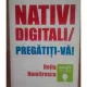 Nativi digitali/pregatiti-va - Delia Dumitrescu