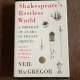 Neil MacGregor Shakespeare s Restless World. A portrait of an era in twenty Objects