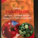 Nicolae Eugen Atanasiu - Cultura Tomatelor de vara-toamna pentru consum in stare proaspata.