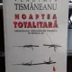 NOAPTEA TOTALITARA (CREPUSCULUL IDEOLOGIILOR RADICALE IN SECOLUL 20) - VLADIMIR TISMANEANU