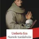 Numele trandafirului - Ed. revazuta de autor UMBERTO ECO
