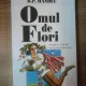 OMUL DE FLORI DE B.P. HASDEU . BASME SI LEGENDE POPULARE ROMANESTI , 1997