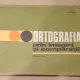 ORTOGRAFIA PRIN IMAGINI SI COMPARATII, PARTEA A TREIA Ion P. Necula