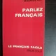 Parlez francais, le francais facile pour tous - Maurice Rat