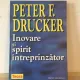 Peter F. Drucker - Inovare si Spirit Intreprinzator