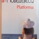 PLATFORMA DE MICHEL HOUELLEBECQ , EDITIA A II A , 2011
