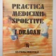 PRACTICA MEDICINII SPORTIVE - I. DRAGAN