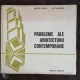 PROBLEME ALE ARHITECTURII CONTEMPORANE - MIRCEA ENESCU /ILIE GHEORGHE