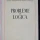 PROBLEME DE LOGICA - HENRI WALD , PAVEL APOSTOL, DAN BADARAU ,GUSTAV OFFENBERGER ,FLOREA TUTUGAN