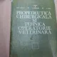 PROPEDEUTICA CHIRURGICALA SI TEHN ICA OPERATORIE VETERINARA