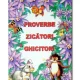 PROVERBE, ZICATORI, GHICITORI