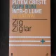 PUTEM CRESTE COPII BUNI INTR-O LUME NEGATIVA - ZIG ZIGLAR
