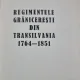 Regimentele Graniceresti din Transilvania 1764-1851 - Carol Gollner