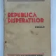 REPUBLICA DISPERATILOR - C.M. VLADESCU