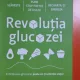 Revoluția glucozei - Jessie Inchauspe