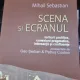 Scena si ecranul - Mihail Sebastian