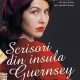 SCRISORI DIN INSULA GUERNSEY - MARY ANN SHAFFER