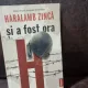 Si a fost ora H - Haralamb Zinca