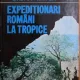 Stefan Negrea - Expeditionari Romani la Tropice