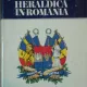 STIINTA SI ARTA HERALDICA IN ROMANIA ,AUTOR DAN CERNOVODEANU , 1977 ,STEME BOIERESTI ,STEME ECLEZIASTICE , STEME DISTRICTUALE ,STEME ORASENESTI