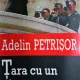 TARA CU UN SINGUR GRAS , ADELIN PETRISOR
