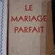 Th. H. Van de Velde - Le Mariage Parfait. Etude sur sa Physiologie et sa Technique