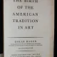 THE BIRTH OF THE AMERICAN TRADITION IN ART - OSKAR HAGEN
