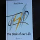 THE BOOK OF OUR LIFE - RAUL BICIU  (CARTE IN LIMBA ENGLEZA)