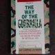 THE WAY OF THE GUERRILLA. CUM SA DOBANDESTI SUCCES SI ECHILIBRU CA OM DE AFACERI IN SECOLUL XXI - JAY CONRAD LEVINSON