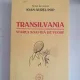 Transilvania, starea noastra de veghe - Ioan Aurel Pop