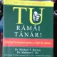 TU RAMAI TANAR! GHID DE FUNCTIONARE PENTRU O VIATA DE CALITATE - MICHAEL F. ROIZEN