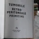 TUMORILE RETRO-PERITONEALE PRIMITIVE - D. SETLACEC   VOL.2