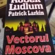 Vectorul Moscova - Robert Ludlum, Patrick Larkin