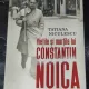 Vietile si mortile lui Constantin Noica - Tatiana Niculescu