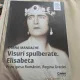 Visuri spulberate. Elisabeta principesa Romaniei, Regina Greciei - Diana Mandache