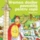 VREMEA DACILOR POVESTITA PENTRU COPII - MAGDA STAN