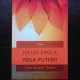 YOGA PUTERII, ESEU DESPRE TANTRE - JULIUS EVOLA